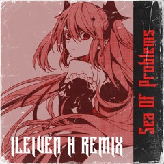 Sea Of Problems (ILEIXØZ Remix)