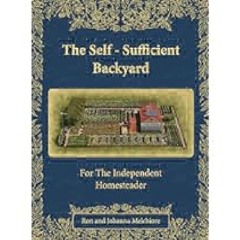 Read Book [PDF] The Self-Sufficient Backyard by Ron Melchiore