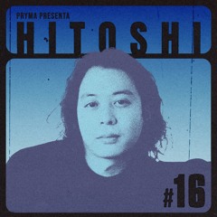 PRYMA PRES (#16) - Hitoshi