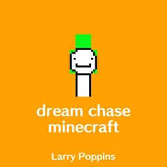 Dream Chase, But With Minecraft Sounds