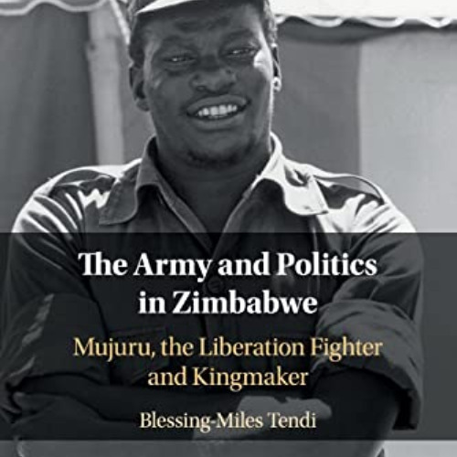 [Free] PDF 📚 The Army and Politics in Zimbabwe by  Blessing-Miles Tendi [EBOOK EPUB