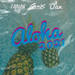 Aloha 2021 - Fabian Feat DJ Dan & Gianx