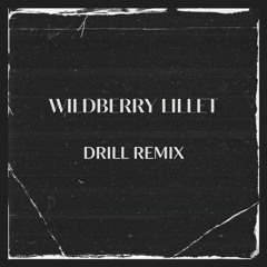 Wildberry Lillet (Drill Remix)
