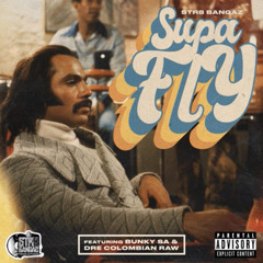 Str8 Bangaz Presents-Supa Fly [Bunky SA & DRE Colombian Raw]