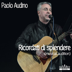 Paolo Audino - Ricordati di splendere (Musical audition)