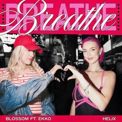 Blossom Ft. EKKO - Breathe
