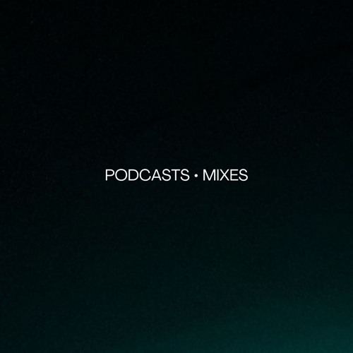 Podcasts | Mixes