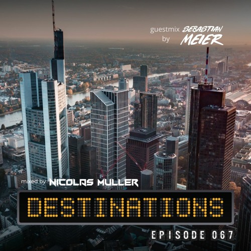 Destinations 067 (Guest Mix Sebastian Meier)