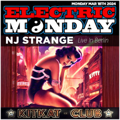 NJ Strange @ Electric Monday KitKat Club  Berlin "Geburtstag at The Kitty Warm Up Mix " 18  Mar 2024