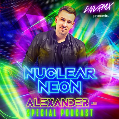 DNVRMX PRESENTS NUCLEAR NEON - ALEXANDER