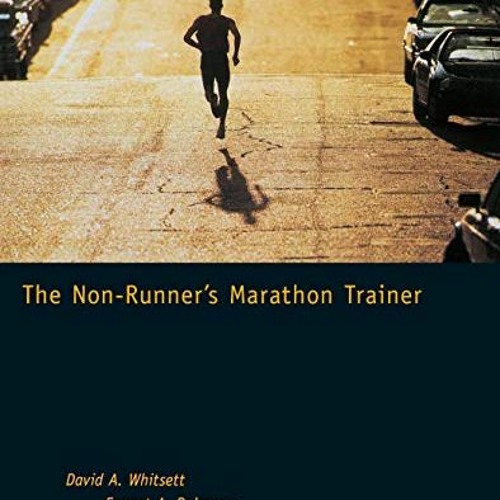 ACCESS EBOOK EPUB KINDLE PDF The Non-Runner's Marathon Trainer by  David A. Whitsett,Forrest A. Dolg
