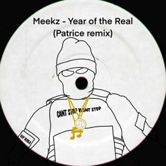 Meekz - Year Of The Real (Patrice Remix)