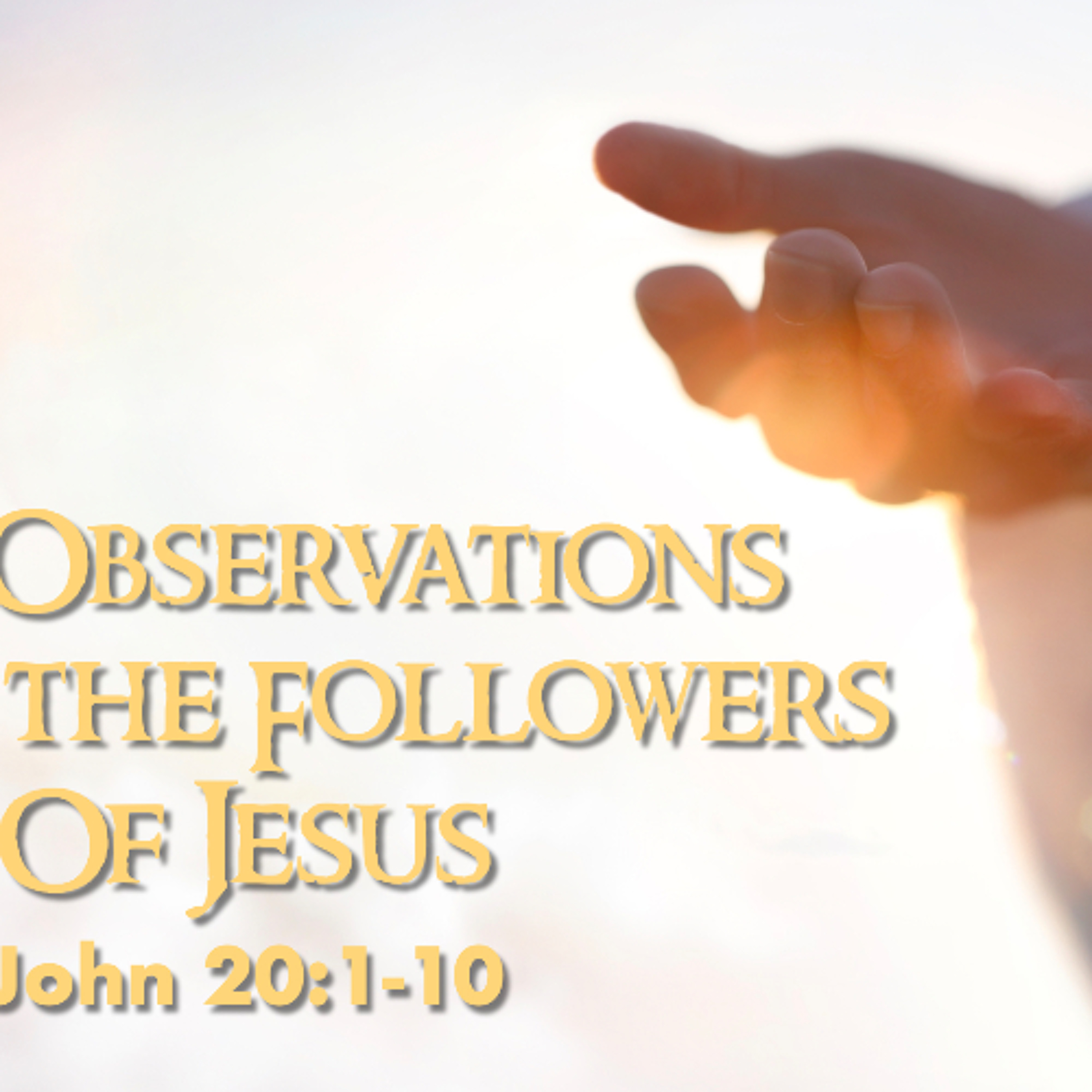 Two Observations About the Followers of Jesus - John 20:1-10 - Steve Shipley episode artwork
