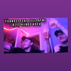 Yuan931 x FeeLPaynE - alle Hände hoch (Prod. by lorenz412 beats)