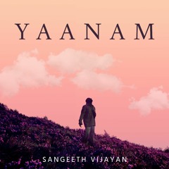 YAANAM - SANGEETH VIJAYAN / PROD - DANPEARSON