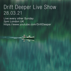 Drift Deeper Live Show 181 - 28.03.21