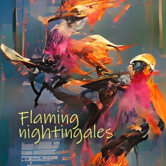 Flaming nightingales