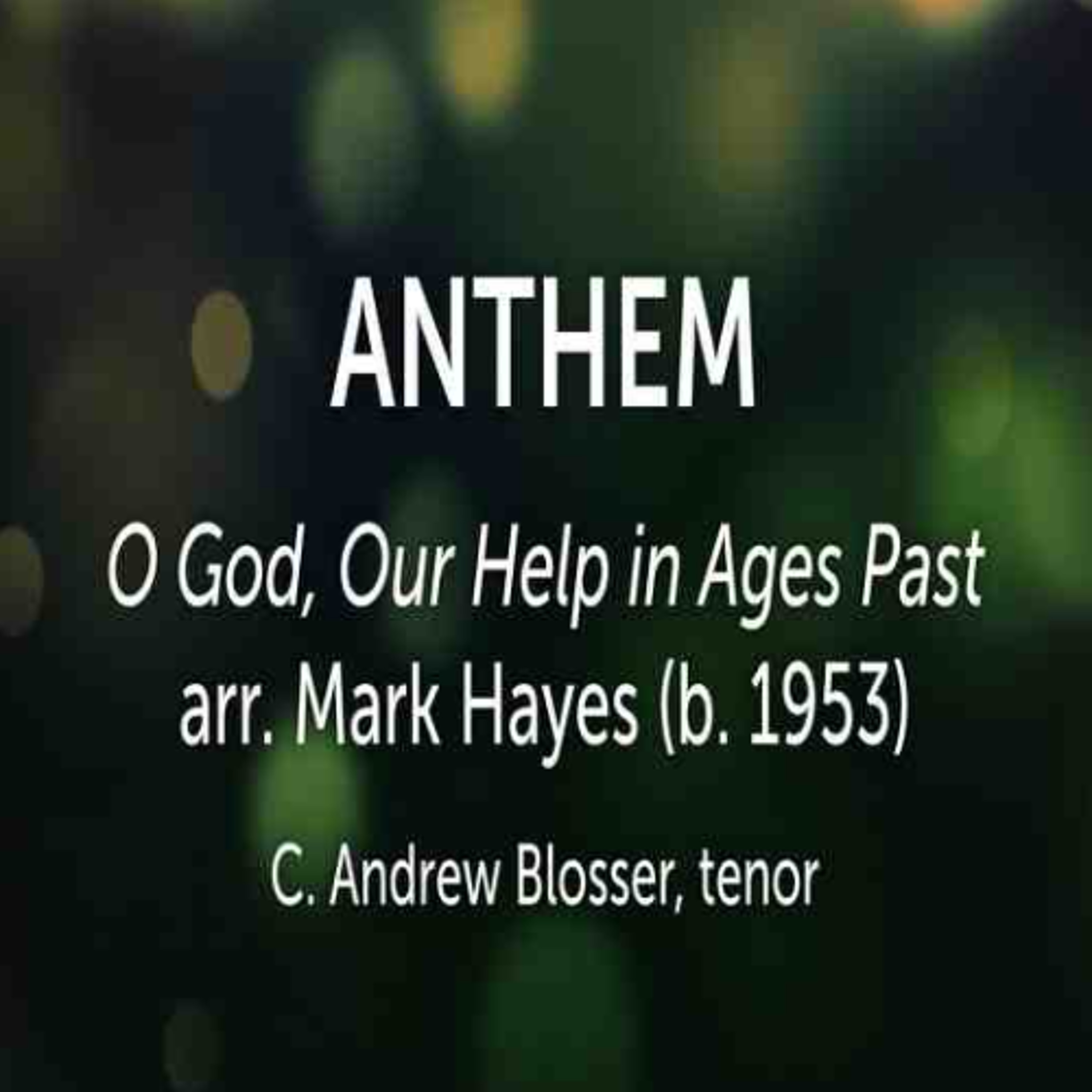 O God, Our Help in Ages Past, arr. Mark Hayes (b. 1953) - C. Andrew Blosser, tenor, Suzanne Newcomb, piano episode artwork