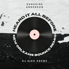 Heard It All Before (New Orleans Bounce Remix)
