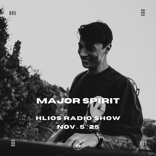 Hlios Project Radio Show | 005 | Major Spirit | Nov.5.2025