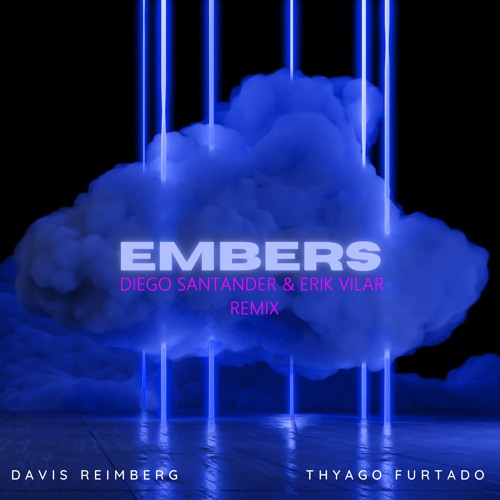 Davis Reimberg & Thyago Furtado - Embers (Erik Vilar & Diego Santander Remix)