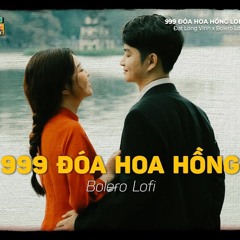 999 Đóa Hoa Hồng (Lofi Ver.) X Đạt Long Vinh ~ Vắng Anh Chiều Nay, Áng Mây Nhẹ Theo Gió Bay...