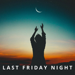 ¥EN - LAST FRIDAY NIGHT