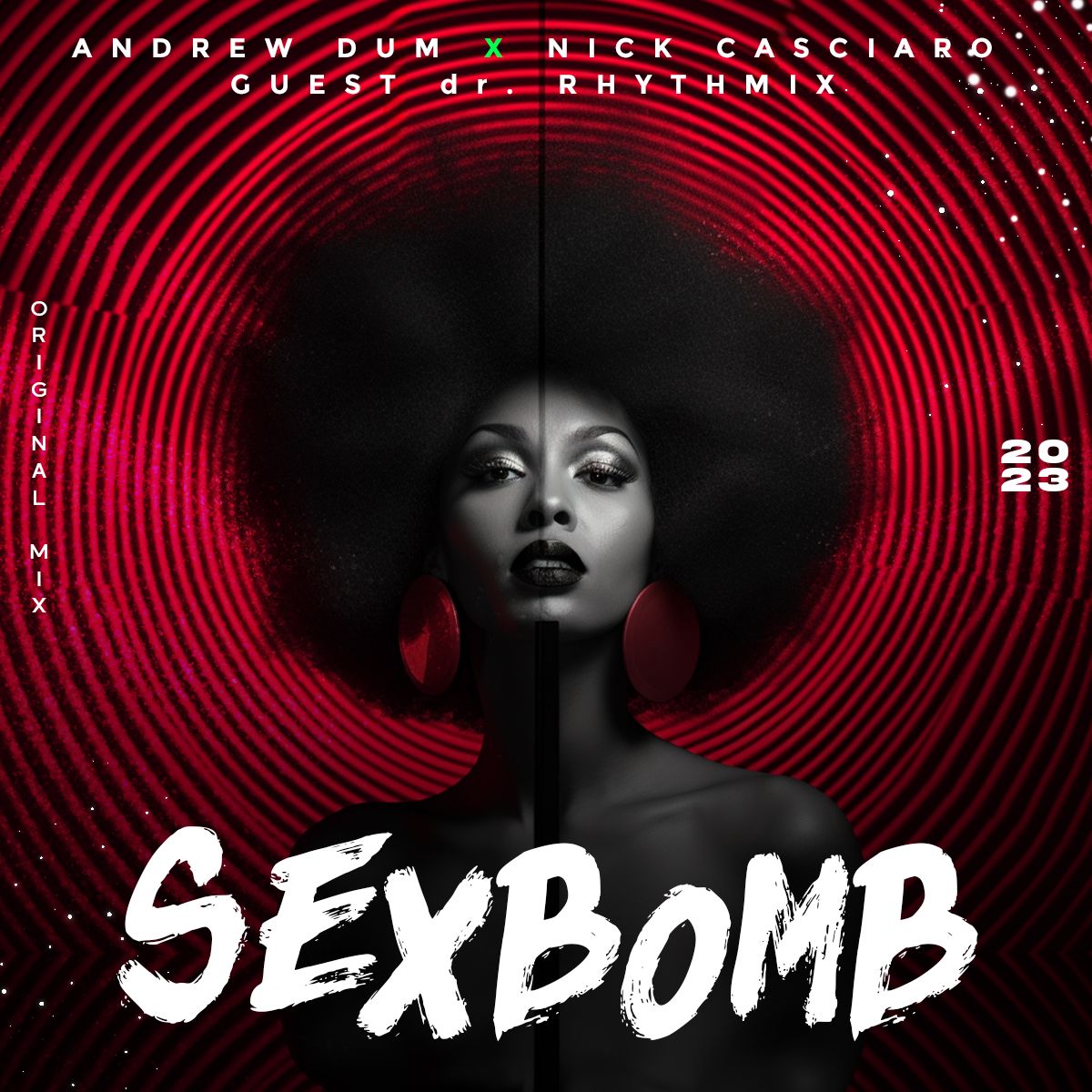 Andrew Dum, Nick Casciaro – SexBomb (guest Dr.Rhythmix)