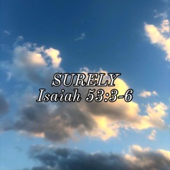 Surely - Isaiah 53:3-6 (SJR 2020)