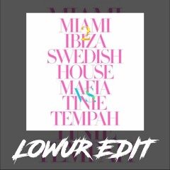 Swedish House Mafia - Miami 2 Ibiza (Lowur Edit)
