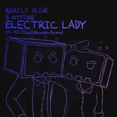 Barely Alive & Nyptane - Electric Lady (ft. XO Eliza) (Akosmo Remix)