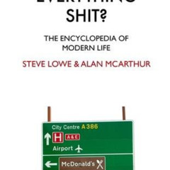 FREE EBOOK 📥 Is It Just Me or Is Everything Shit? by  Steve & Alan McArthur Lowe [EP