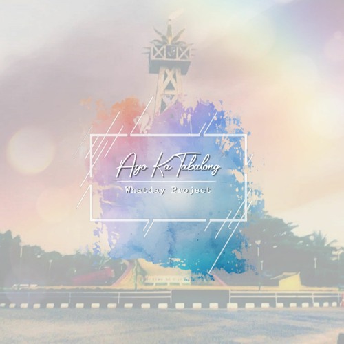 AYO KA TABALONG - WHATDAY PROJECT ft LENI