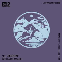 Le Jardin w/ Sarah Davachi 130420