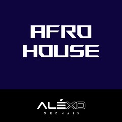 Aléxo Ordnass | Afro House Set 1