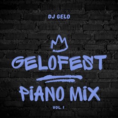 GeloFest Piano Mix Vol. 1