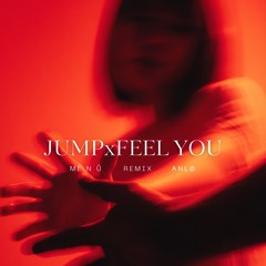JUMP x Feel you (Remix)