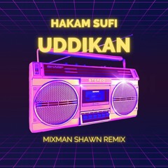 Hakam Sufi | Uddikan | Mixman Shawn Remix | 2024