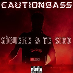 CautionBass - Sigueme & Te Sigo Hb.Rmx B-Day (PROMO)