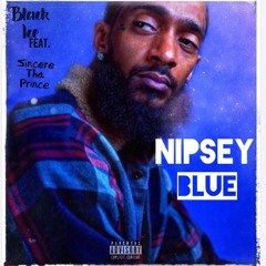Nipsey Blue (feat. Sincere Tha Prince) [Prod. by Grizzly Beatz]