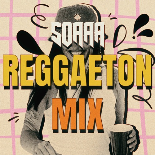 SOAAA's Reggaeton Mix