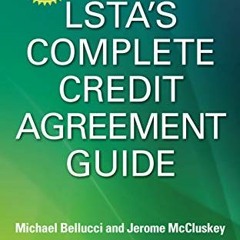 Access PDF ✏️ The Lsta's Complete Credit Agreement Guide, Second Edition by  Michael