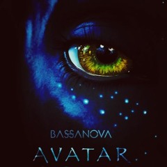 Avatar (Main Theme)(Bassanova Remix)