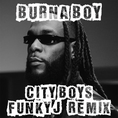 Burna Boy - City Boys (FunkyJ Remix)