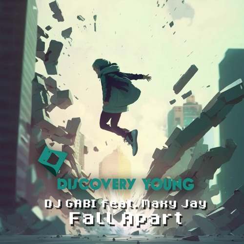 DJ Gabi Feat. Maxy Jay - Fall Apart [Discovery Young]