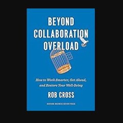 ebook read pdf 📕 Beyond Collaboration Overload: How to Work Smarter, Get Ahead, and Restore Your W