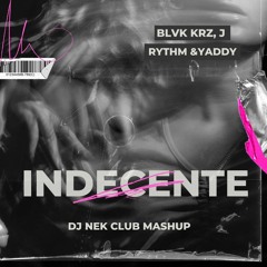 BLVK KRZ,J Rythm & Yaddy - Indecente (Dj Nek Club Mashup)