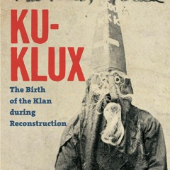⚡Audiobook🔥 Ku-Klux: The Birth of the Klan during Reconstruction