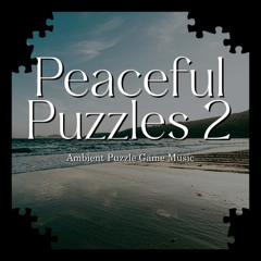 Peaceful Puzzles 2:  Ambient Puzzle Game Music