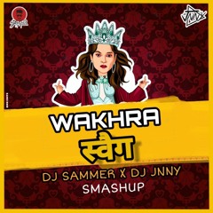 Wakhra Swag - DJ Sammer X DJ Jnny Smashup